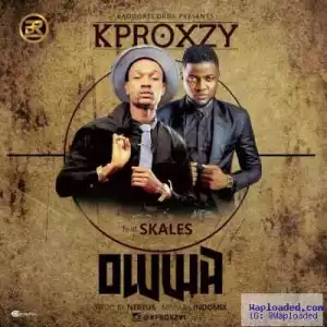 Kprozxy - Oluwa (ft. Skales)